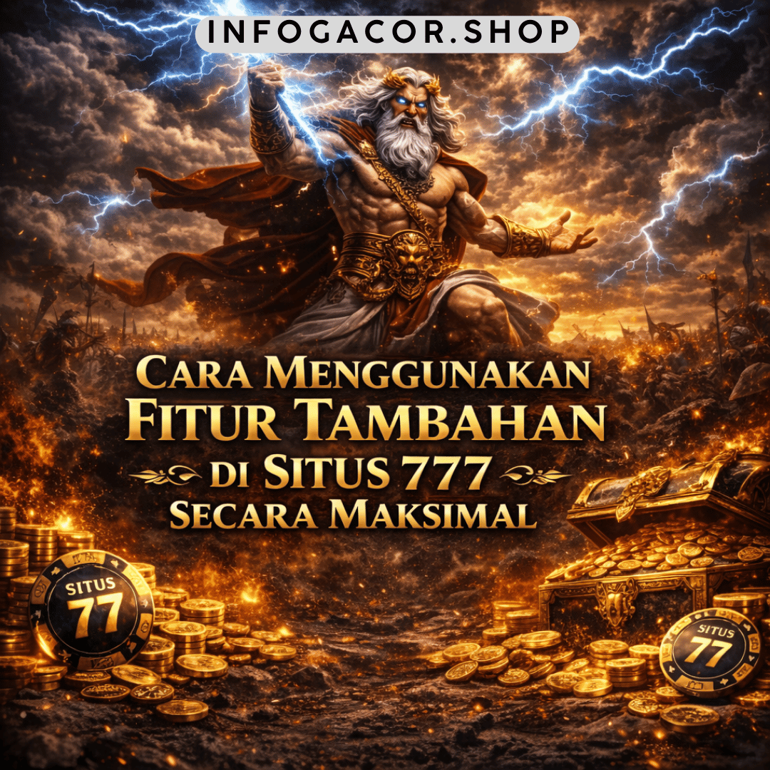 cara menggunakan fitur tambahan situs 777